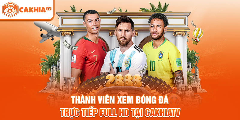Thành viên xem bóng đá trực tiếp full HD tại Cakhiatv