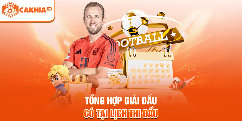 Tổng hợp giải đấu có tại lịch thi đấu