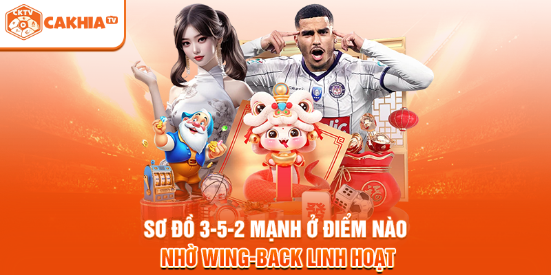 Sơ đồ 3-5-2 mạnh ở điểm nào nhờ wing-back linh hoạt