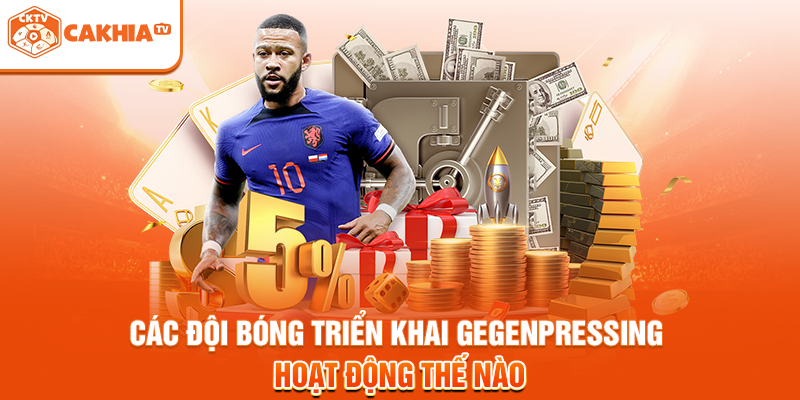 Các đội bóng triển khai Gegenpressing hoạt động thế nào
