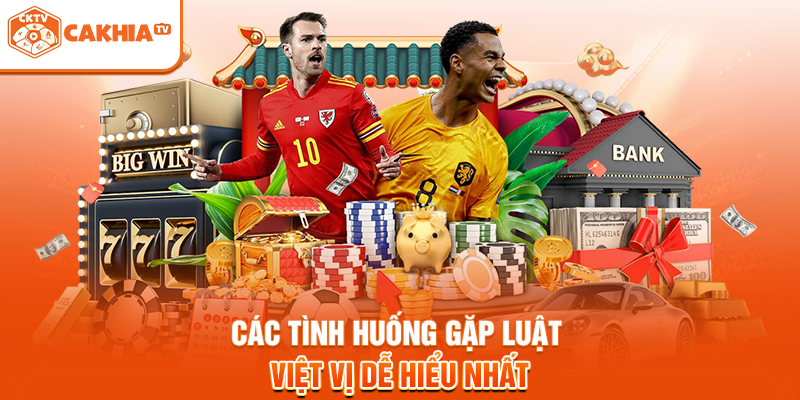 Các tình huống gặp luật việt vị dễ hiểu nhất