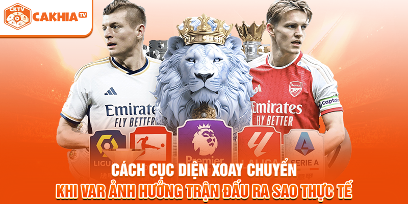 Cách cục diện xoay chuyển khi VAR ảnh hưởng trận đấu ra sao thực tế