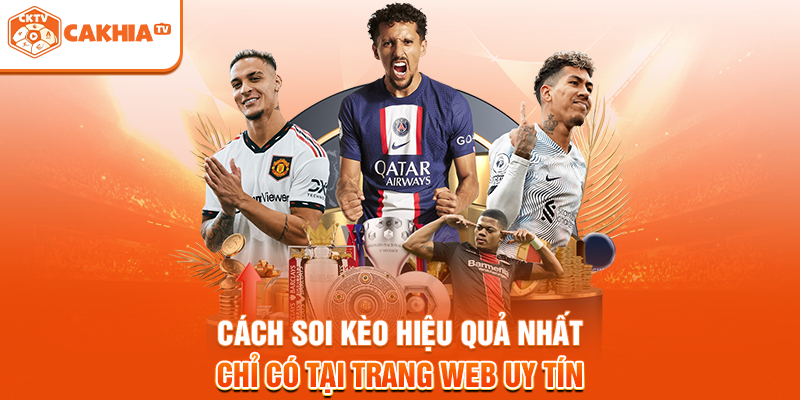 Cách Soi Kèo Hiệu Quả Nhất Chỉ Có Tại Trang Web Uy Tín