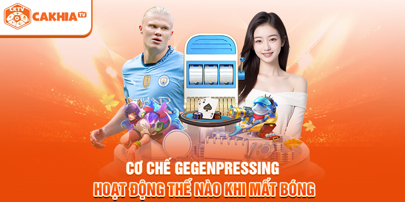 Cơ chế Gegenpressing hoạt động thế nào khi mất bóng