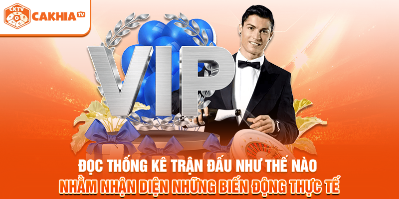 Đọc thống kê trận đấu như thế nào nhằm nhận diện những biến động thực tế