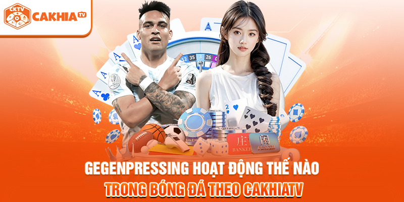 egenpressing hoạt động thế nào trong bóng đá theo Cakhiatv