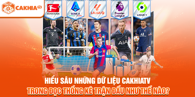 Hiểu sâu những dữ liệu Cakhiatv trong đọc thống kê trận đấu như thế nào?