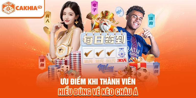 Ưu điểm khi thành viên hiểu đúng về kèo châu Á