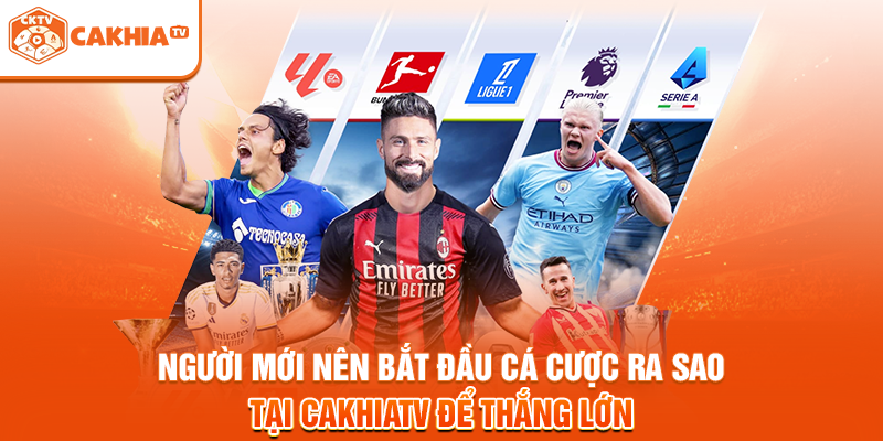Người mới nên bắt đầu cá cược ra sao tại cakhiatv để thắng lớn