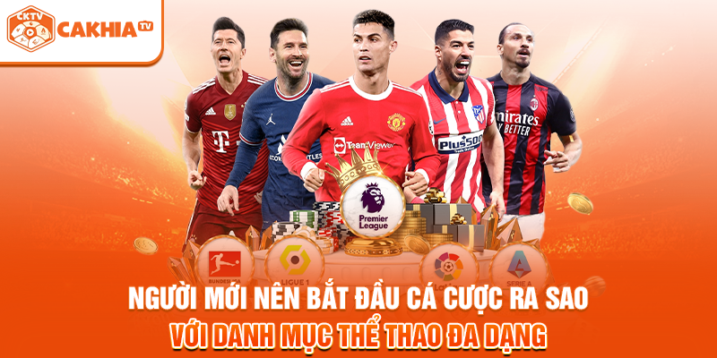 Người mới nên bắt đầu cá cược ra sao với danh mục thể thao đa dạng