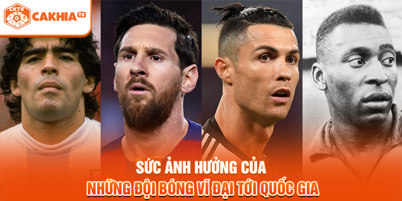 Sức ảnh hưởng của những đội bóng vĩ đại tới quốc gia