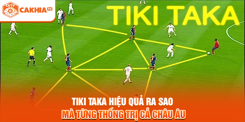 Tiki Taka Hiệu Quả Ra Sao Mà Từng Thống Trị Cả Châu Âu