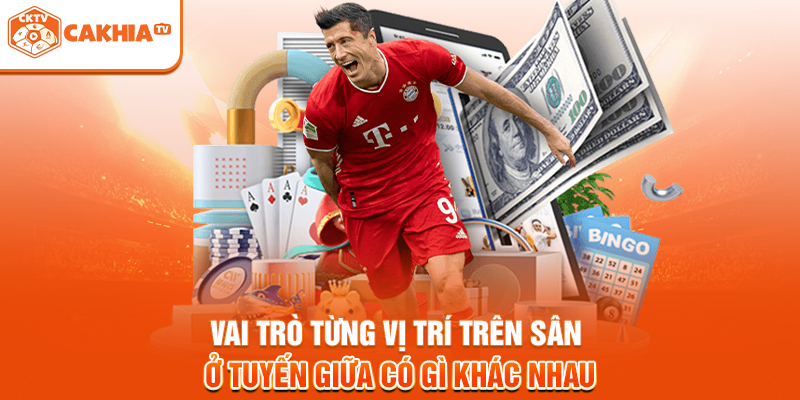 Vai trò từng vị trí trên sân ở tuyến giữa có gì khác nhau